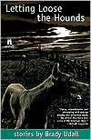 Letting Loose the Hounds: Stories
