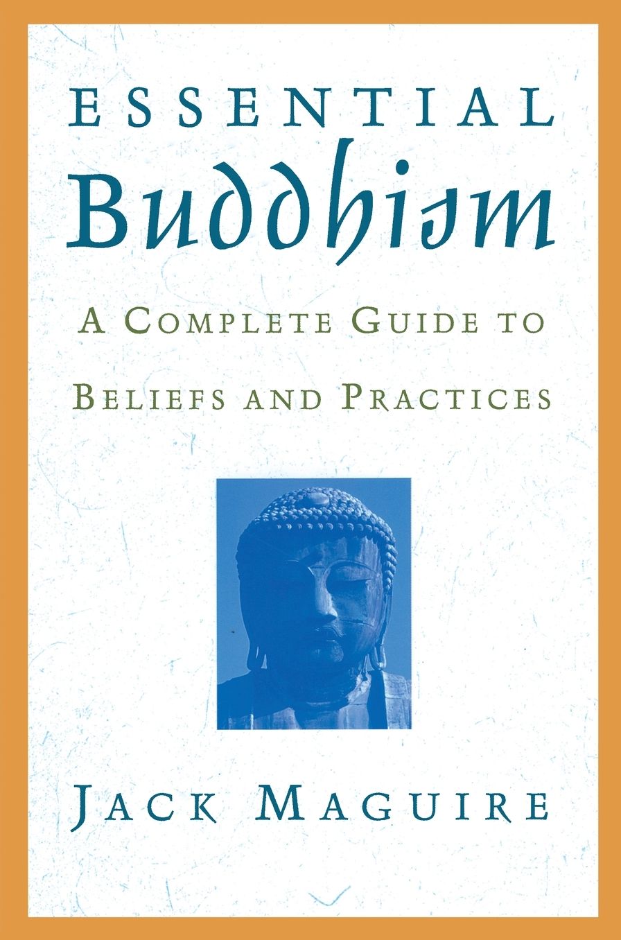Essential Buddhism: A Complete Guide to Beliefs and Practices