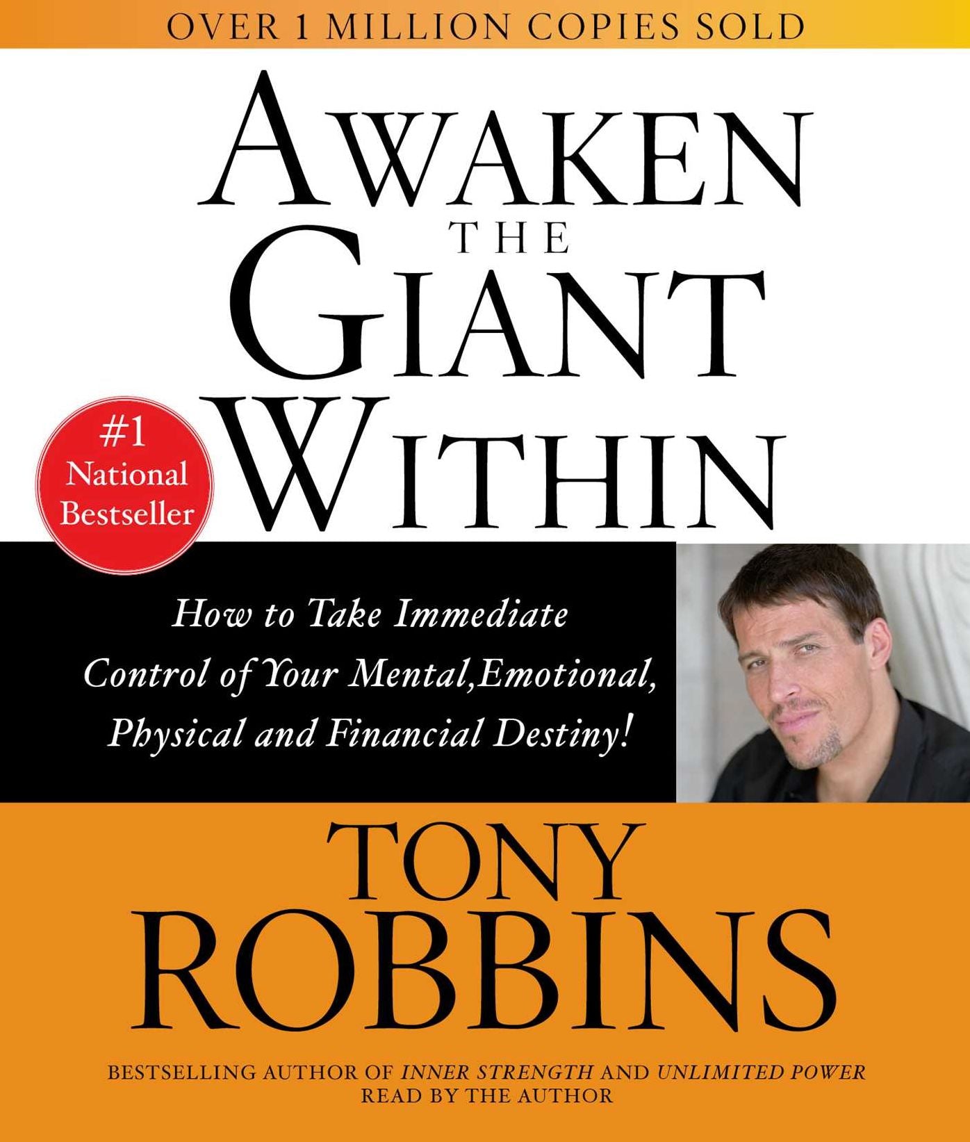 Awaken the Giant Within: How to Take Immediate Control of Your Mental, Emotional, Physical, & Financial Destiny