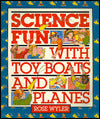 Science Fun with Toy Boats and Planes