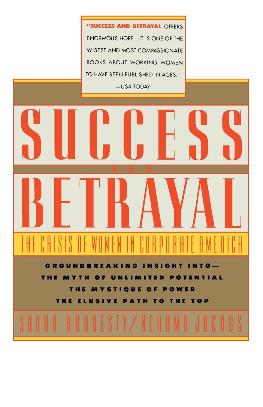 Success and Betrayal: The Crisis of Women in Corporate America