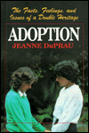 Adoption: The Facts, Feelings, and Issues of a Double Heritage