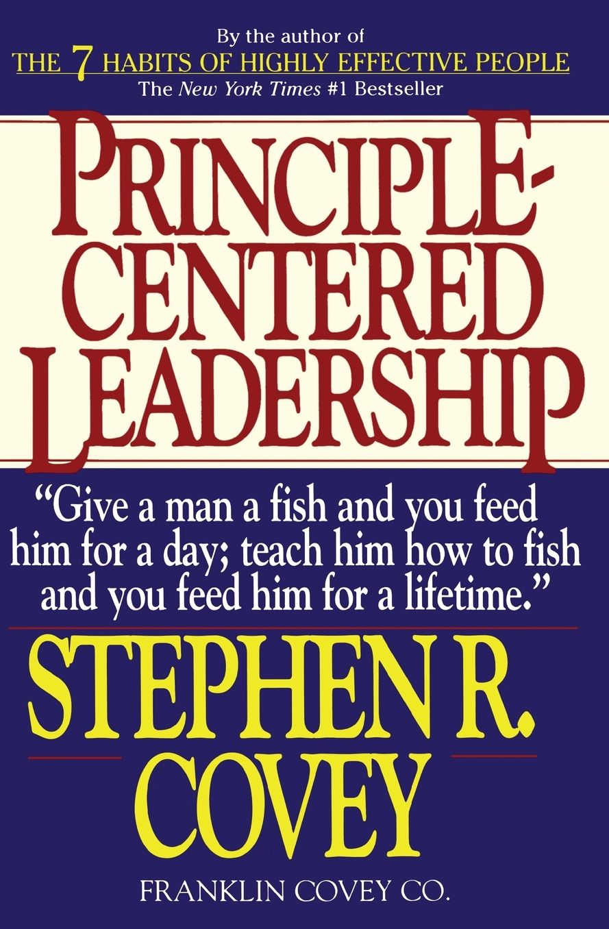 Principle-Centered Leadership: Strategies for Personal and Professional Effectiveness