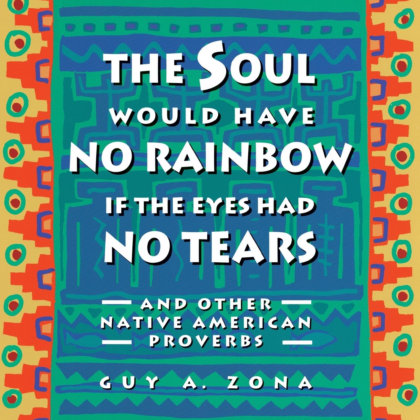 Soul Would Have No Rainbow If The Eyes Had No Tears