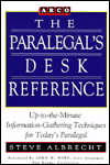 The Paralegal's Desk Reference: Up-to-the-Minute Information-Gathering Techniques for Today's Paralegal