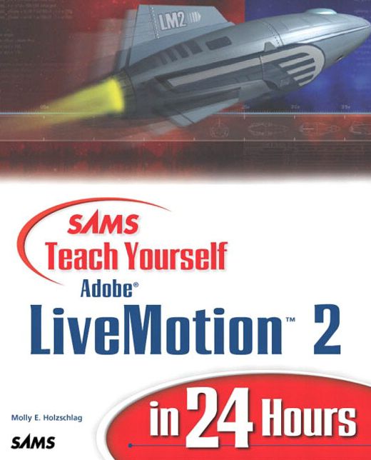 Sams Teach Yourself Adobe LiveMotion 2 in 24 Hours