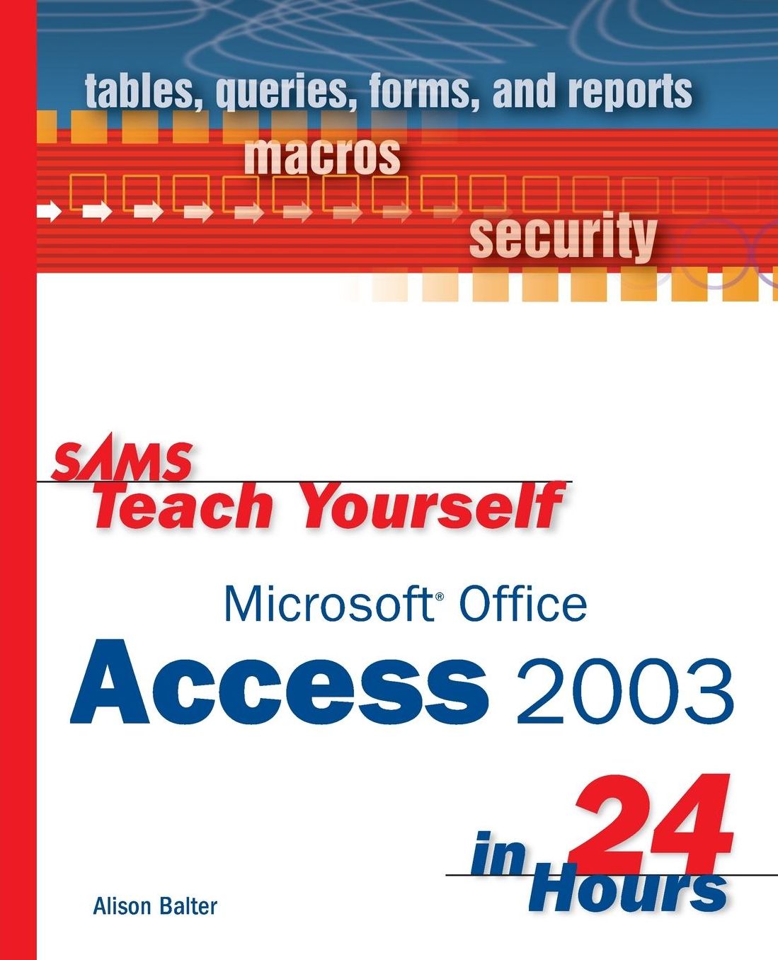 Sams Teach Yourself Microsoft Office Access 2003 in 24 Hours
