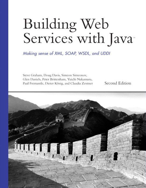 Building Web Services with Java: Making Sense of XML, SOAP, WSDL, and UDDI