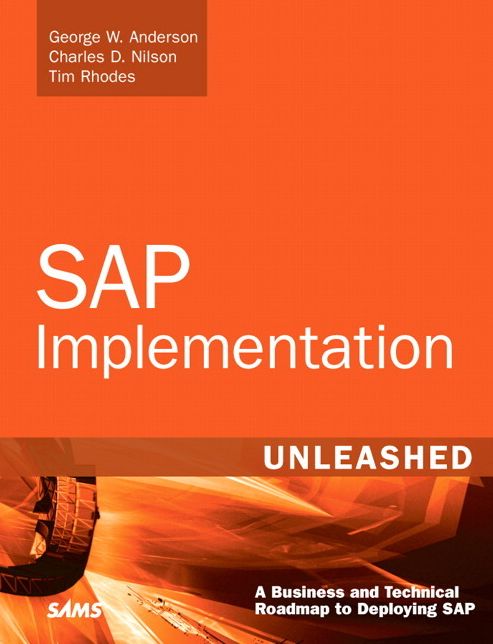 SAP Implementation Unleashed: A Business and Technical Roadmap to Deploying SAP