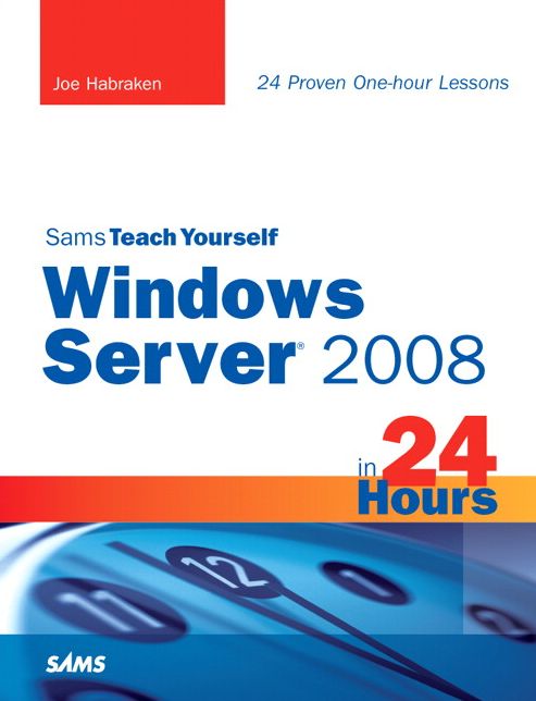 Sams Teach Yourself Windows Server 2008 in 24 Hours (Sams Teach Yourself -- Hours Series)