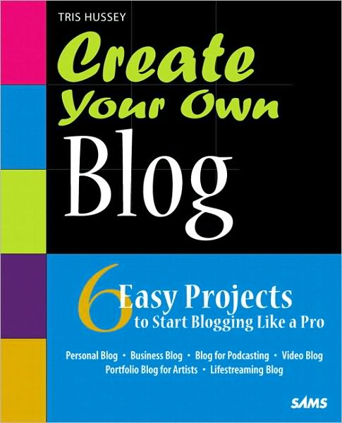 Create Your Own Blog: 6 Easy Projects to Start Blogging Like a Pro (Create Your Own Series)