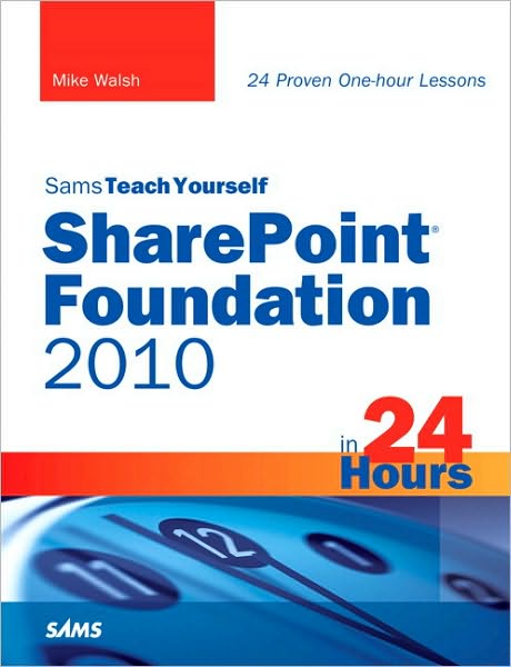 Sams Teach Yourself SharePoint Foundation 2010 in 24 Hours