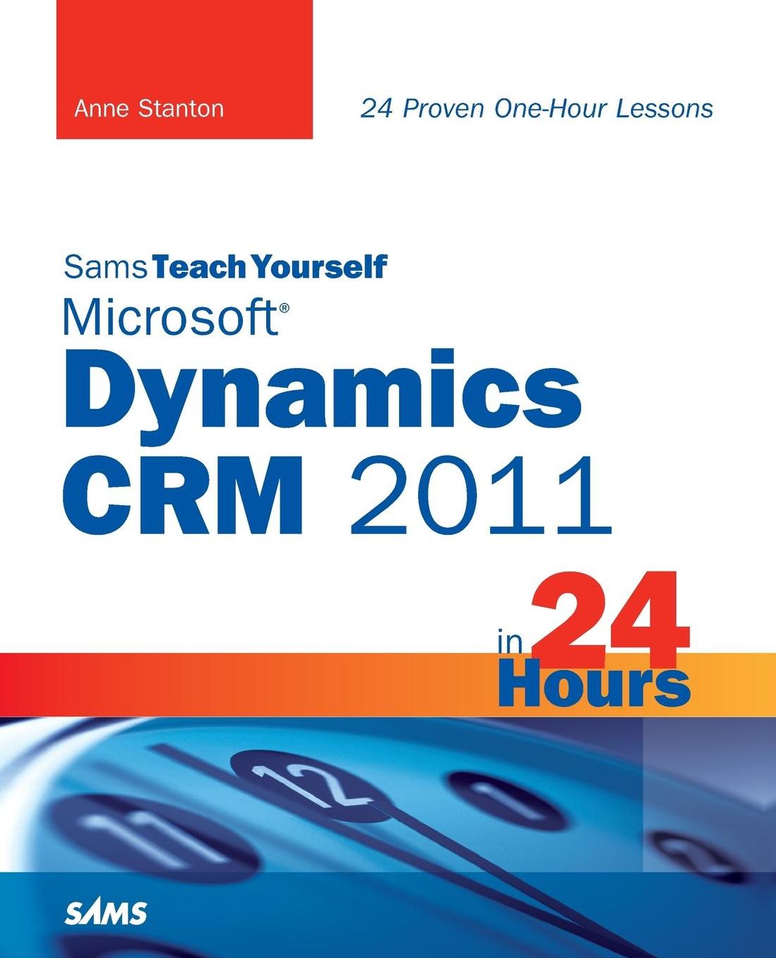 Sams Teach Yourself Microsoft Dynamics CRM 2011 in 24 Hours