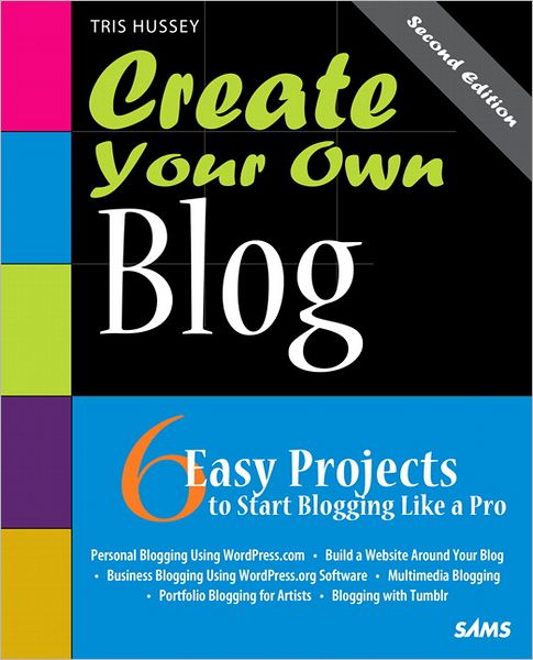 Create Your Own Blog: 6 Easy Projects to Start Blogging Like a Pro