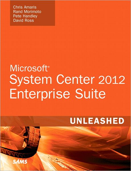 Microsoft System Center 2012 Unleashed