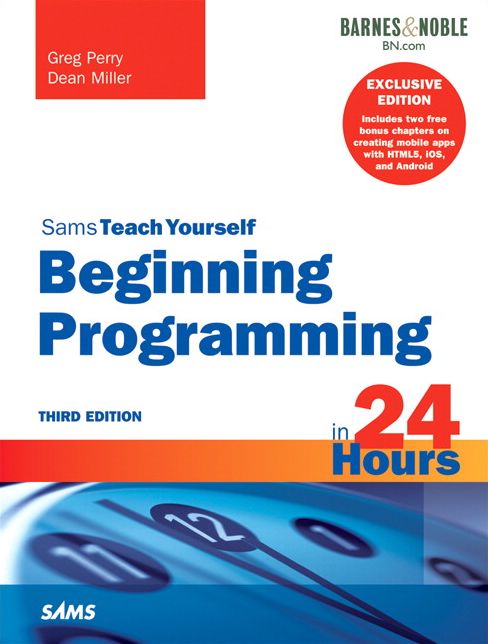 Beginning Programming in 24 Hours, Sams Teach Yourself (B&N Special Edition)
