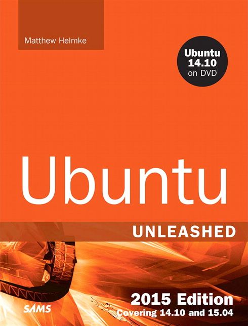Ubuntu Unleashed 2015 Edition: Covering 14.10 and 15.04