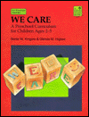 We Care: A Preschool Curriculum for Children Ages 2-5