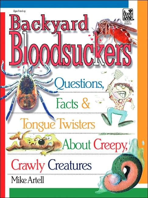 Backyard Bloodsuckers: Questions, Facts and Tongue Twisters about Creepy Crawlers