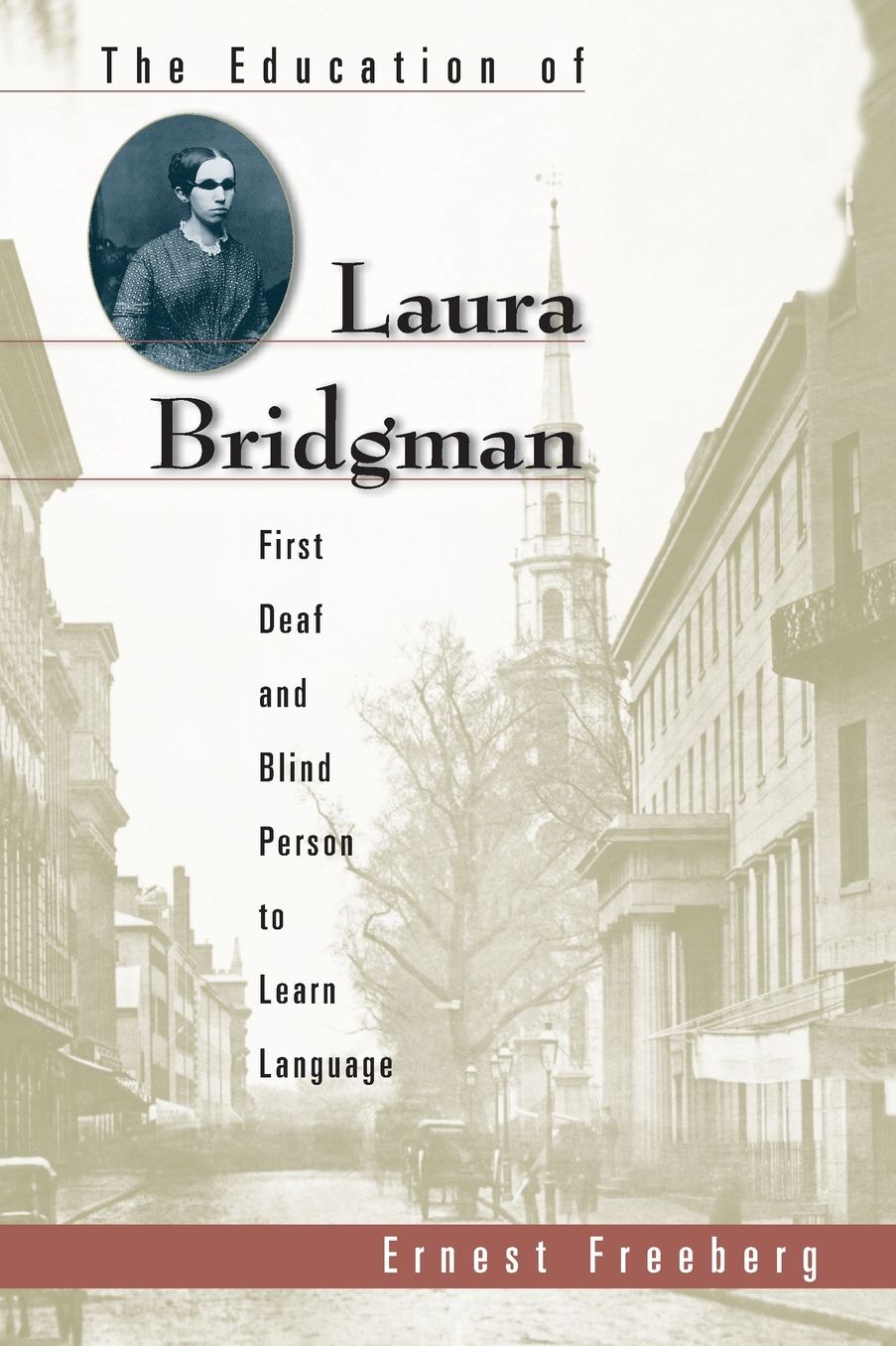 The Education of Laura Bridgman: First Deaf and Blind Person to Learn Language