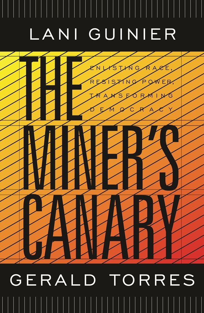 The Miner's Canary: Enlisting Race, Resisting Power, Transforming Democracy