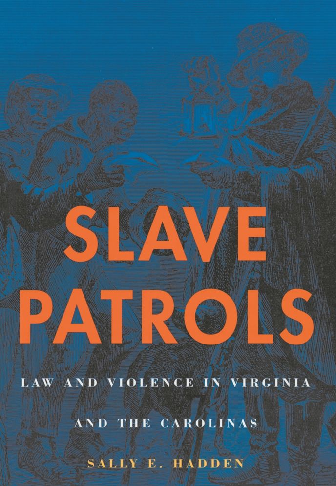 Slave Patrols: Law and Violence in Virginia and the Carolinas
