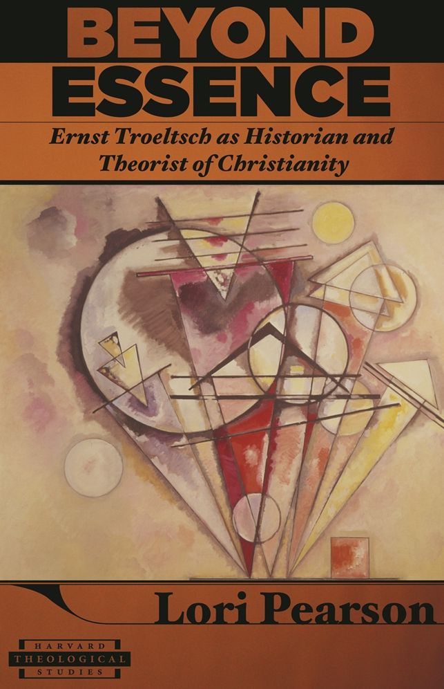 Beyond Essence: Ernst Troeltsch as Historian and Theorist of Christianity