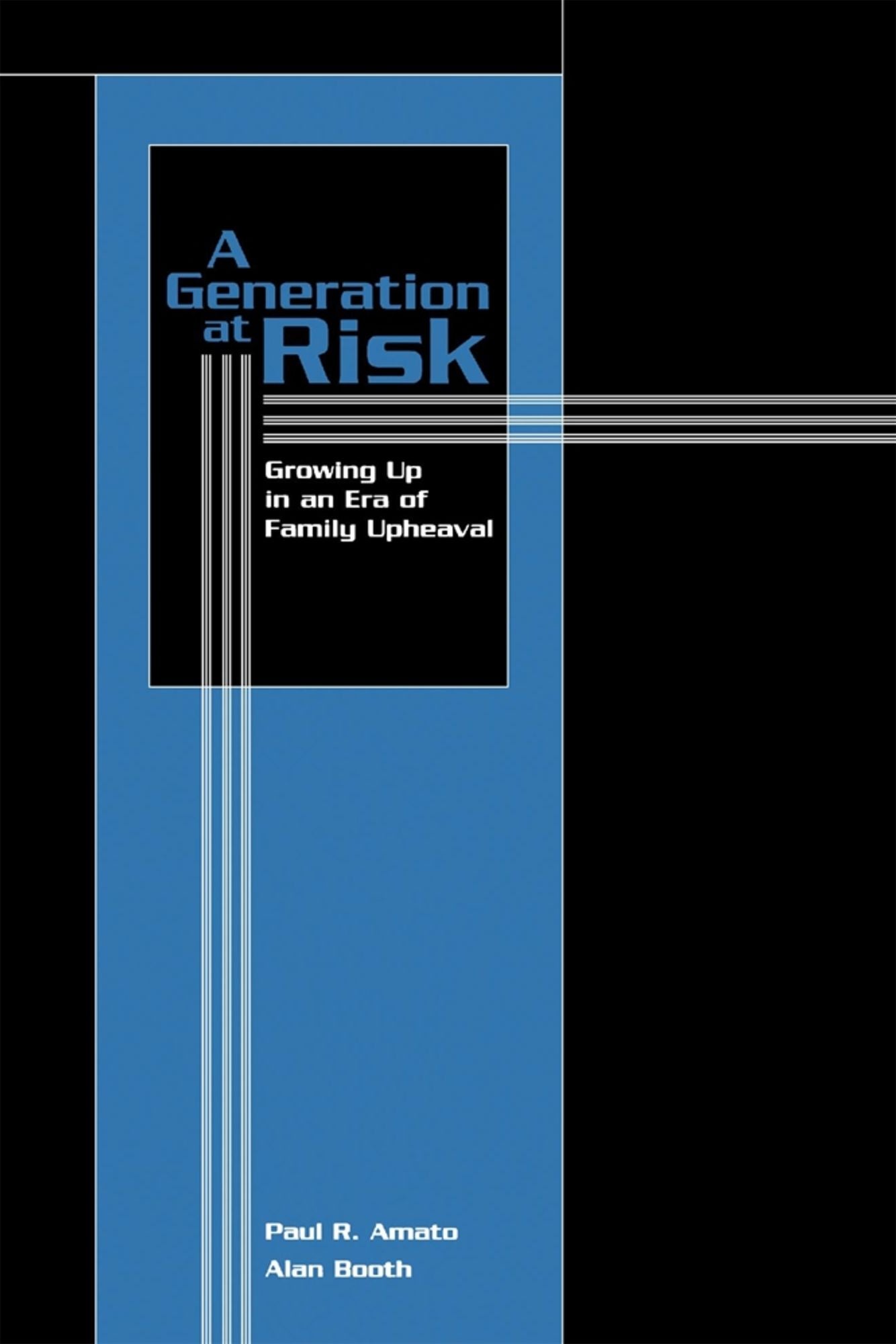 A Generation at Risk: Growing Up in an Era of Family Upheaval
