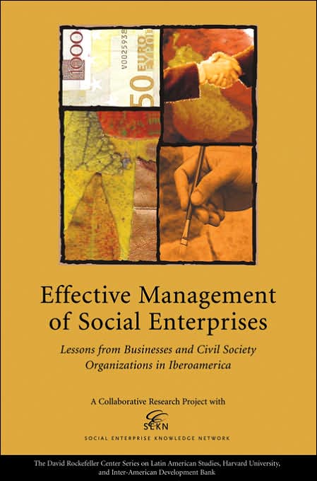 Effective Management of Social Enterprises: Lessons from Businesses and Civil Society Organizations in Iberoamerica