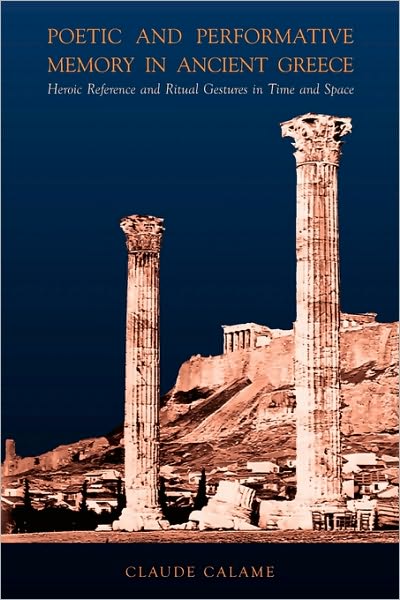Poetic And Performative Memory In Ancient Greece