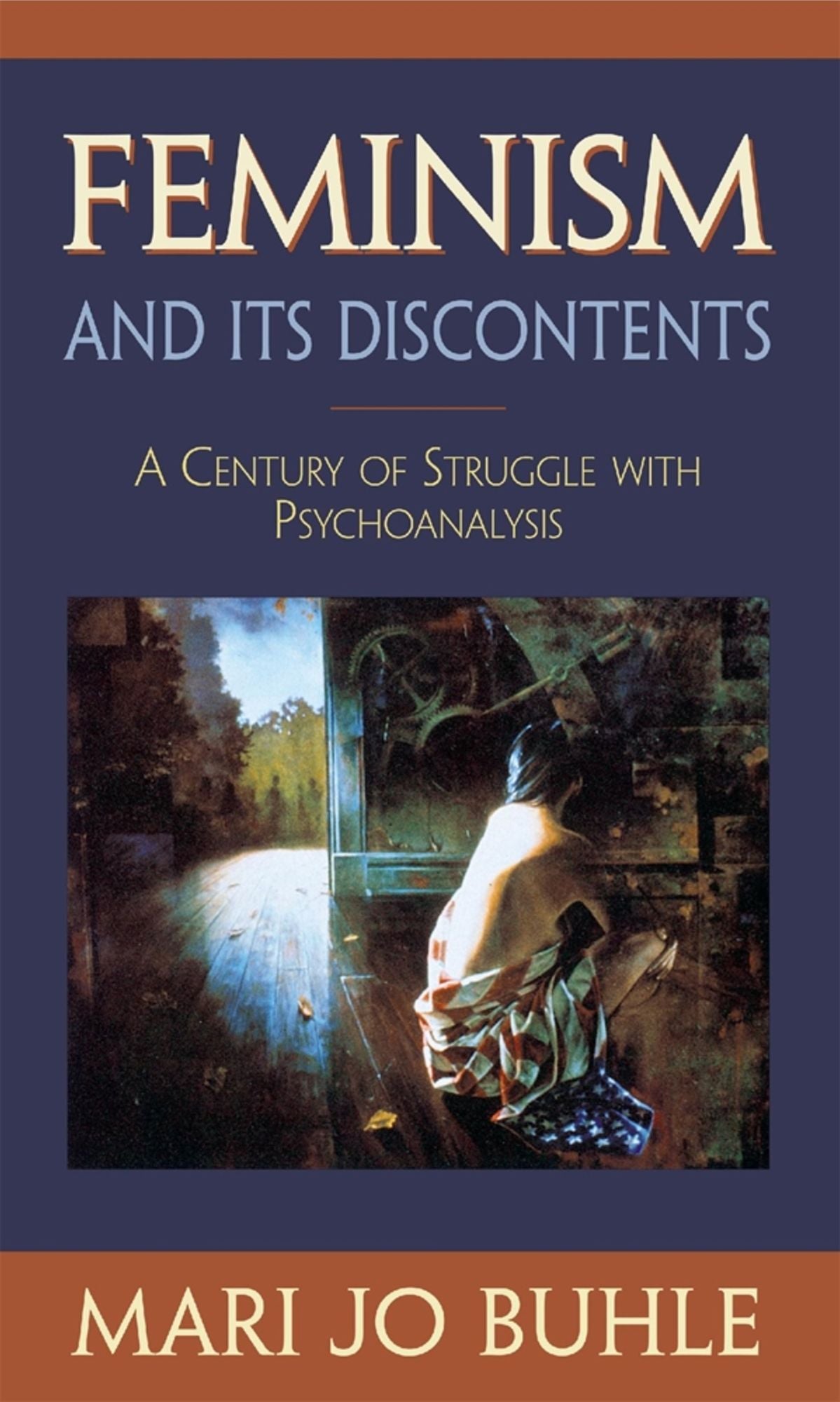 Feminism and Its Discontents: A Century of Struggle with Psychoanalysis