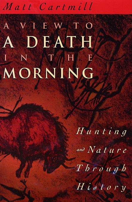 A View to a Death in the Morning: Hunting and Nature Through History