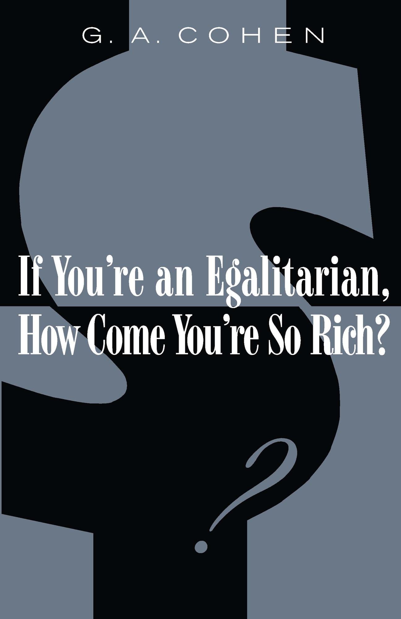 If You're an Egalitarian, How Come You're So Rich?