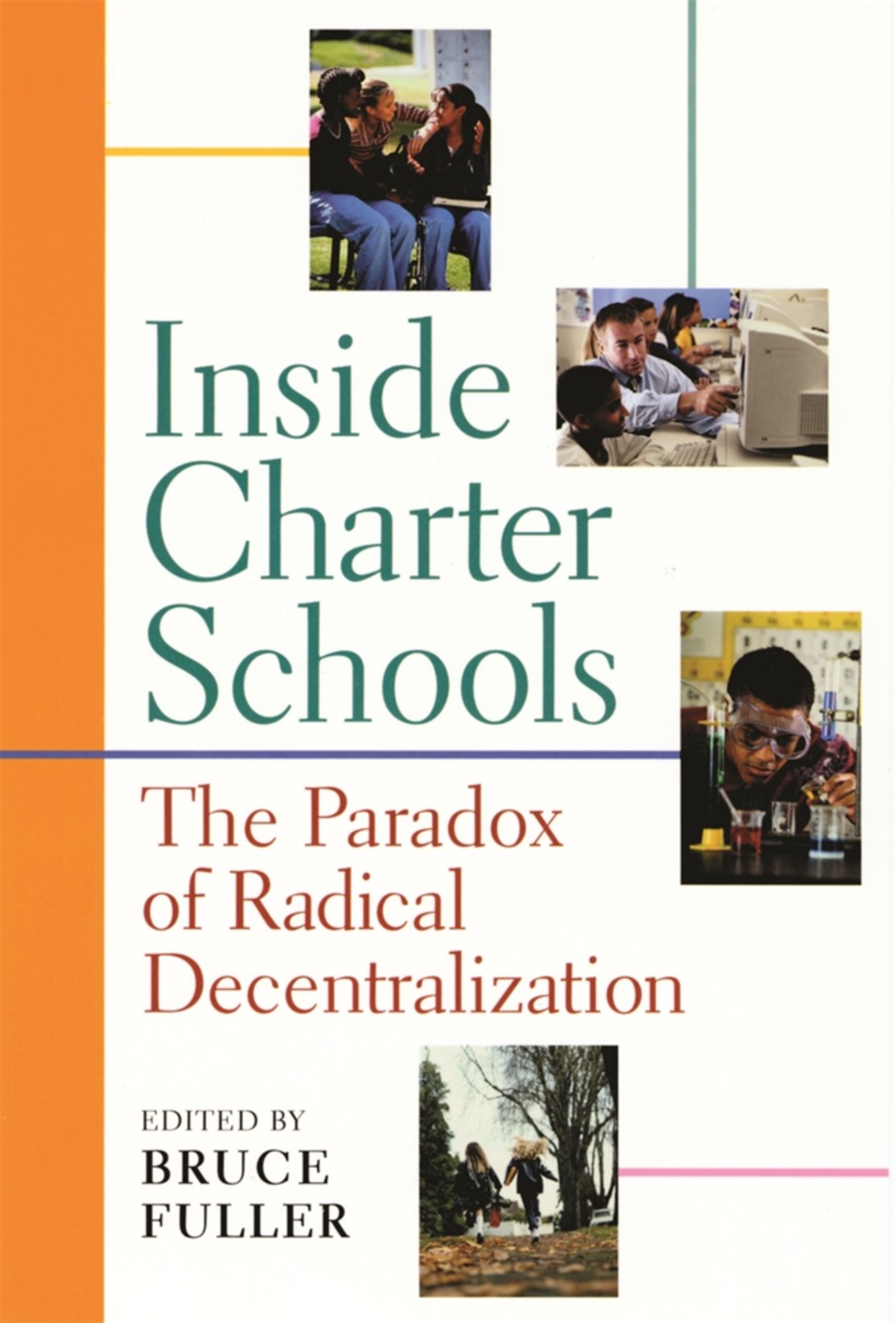 Inside Charter Schools: The Paradox of Radical Decentralization
