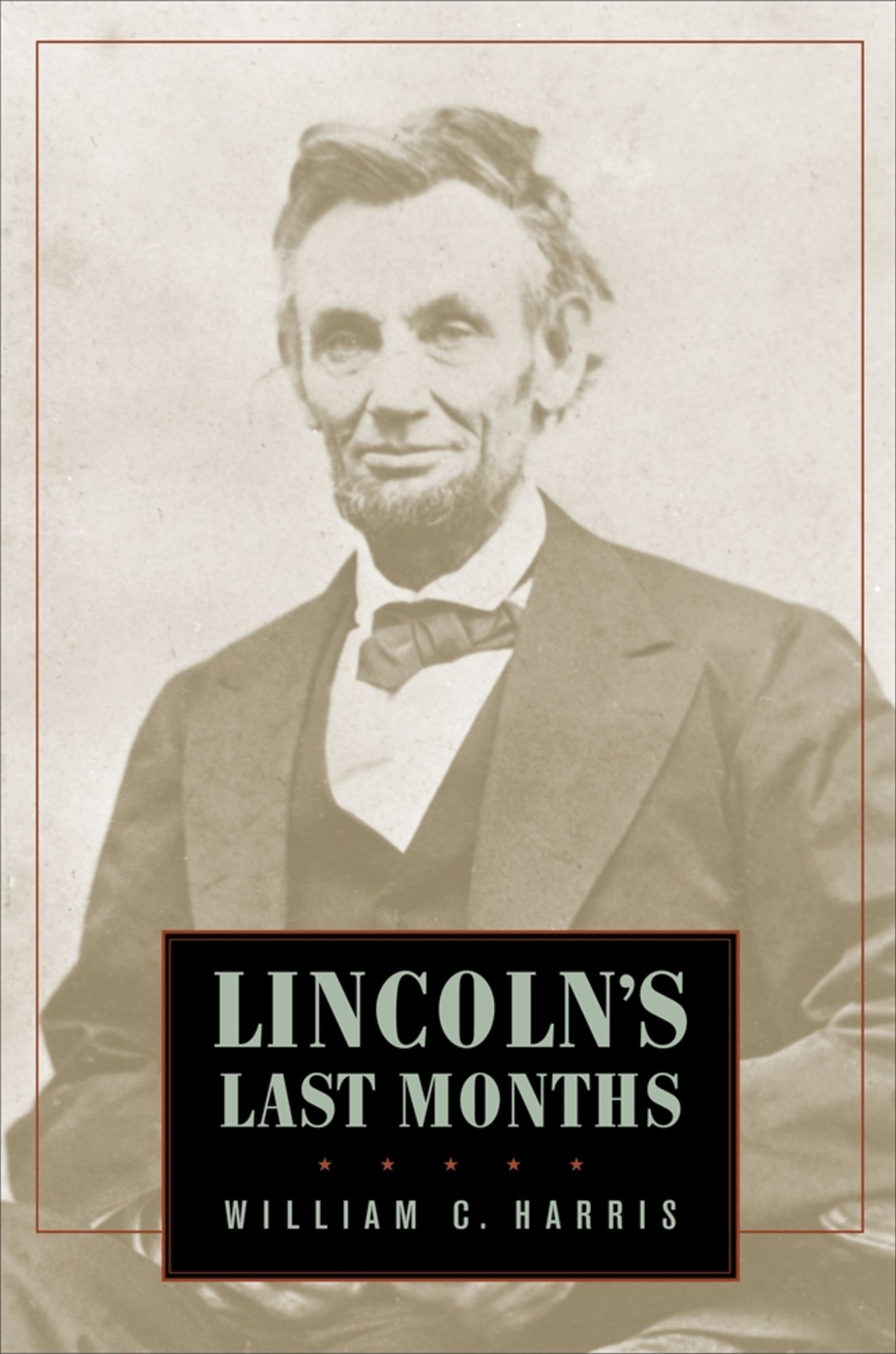 LINCOLN'S LAST MONTHS