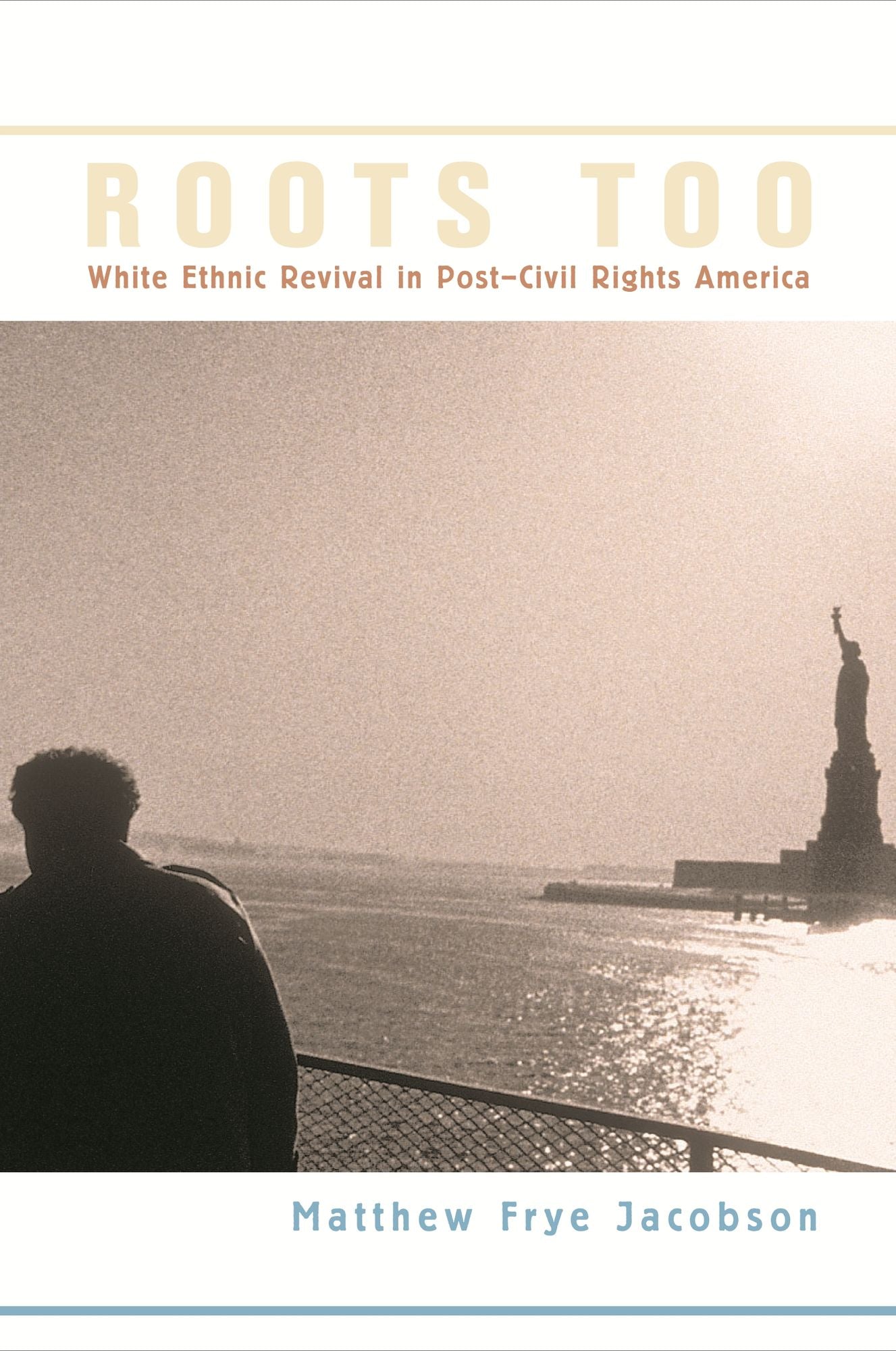 Roots Too: White Ethnic Revival in Post-Civil Rights America