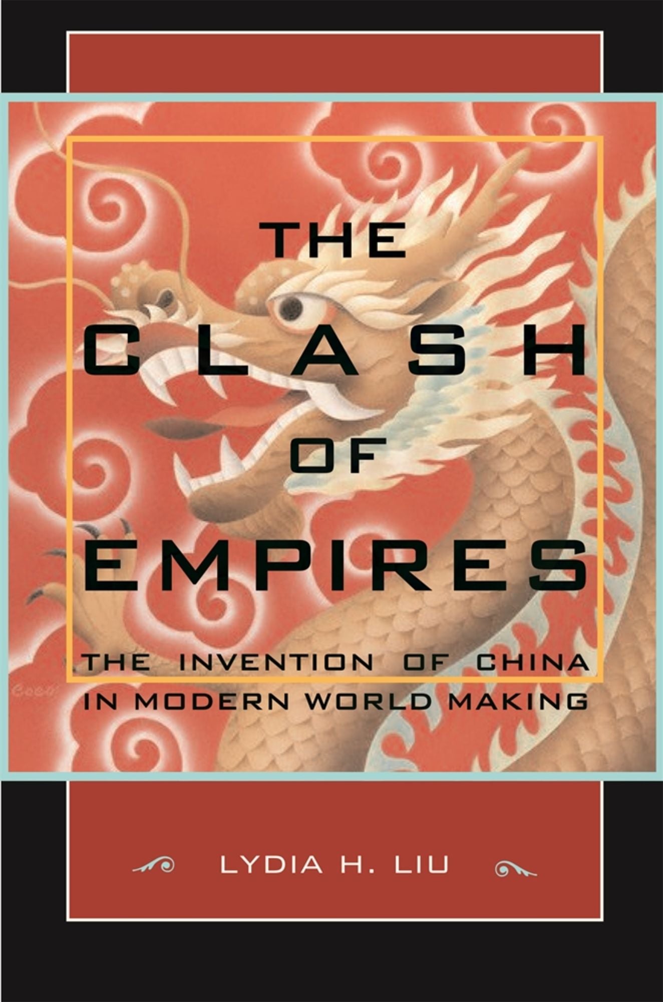 The Clash of Empires: The Invention of China in Modern World Making