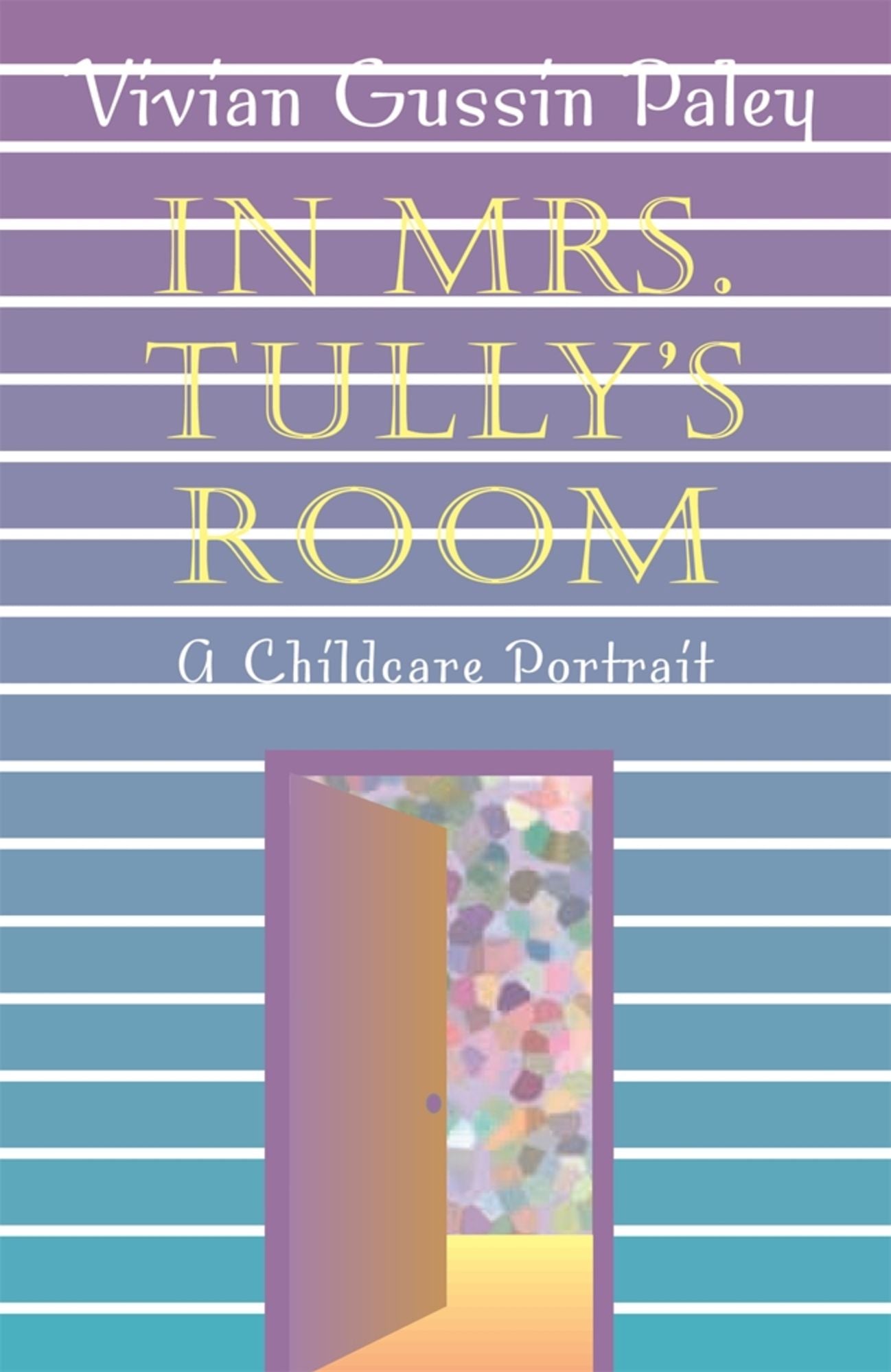 In Mrs. Tully's Room: A Childcare Portrait