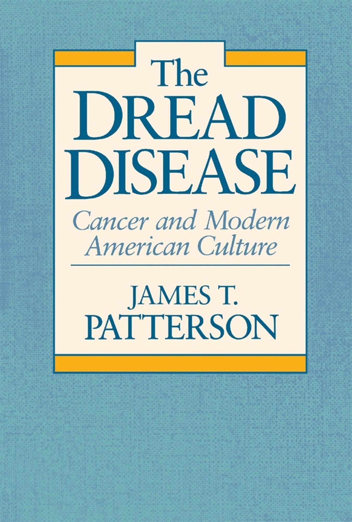 The Dread Disease: Cancer and Modern American Culture