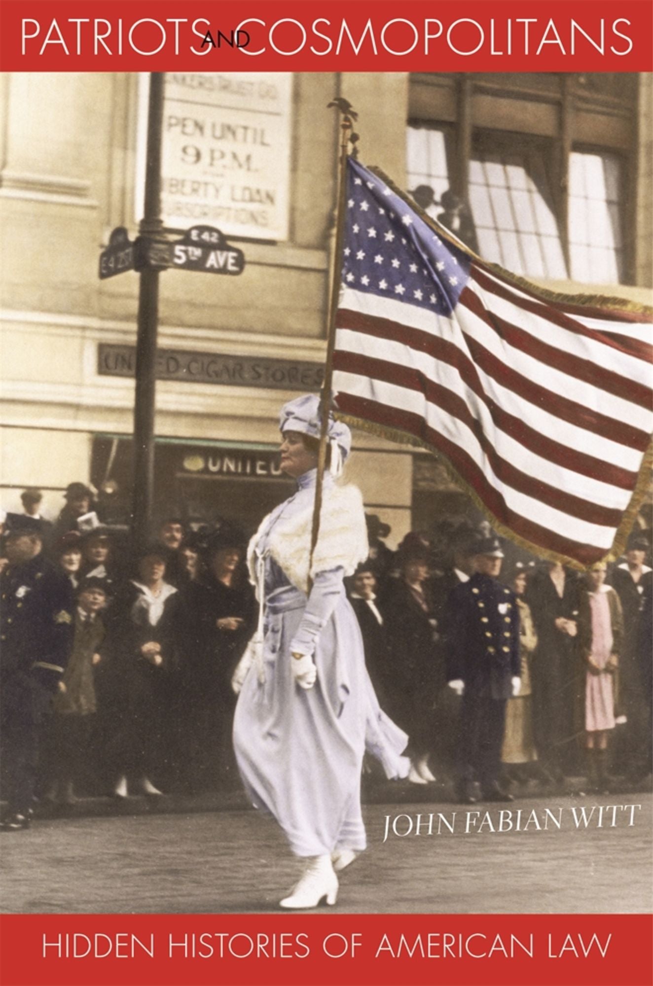 Patriots and Cosmopolitans: Hidden Histories of American Law