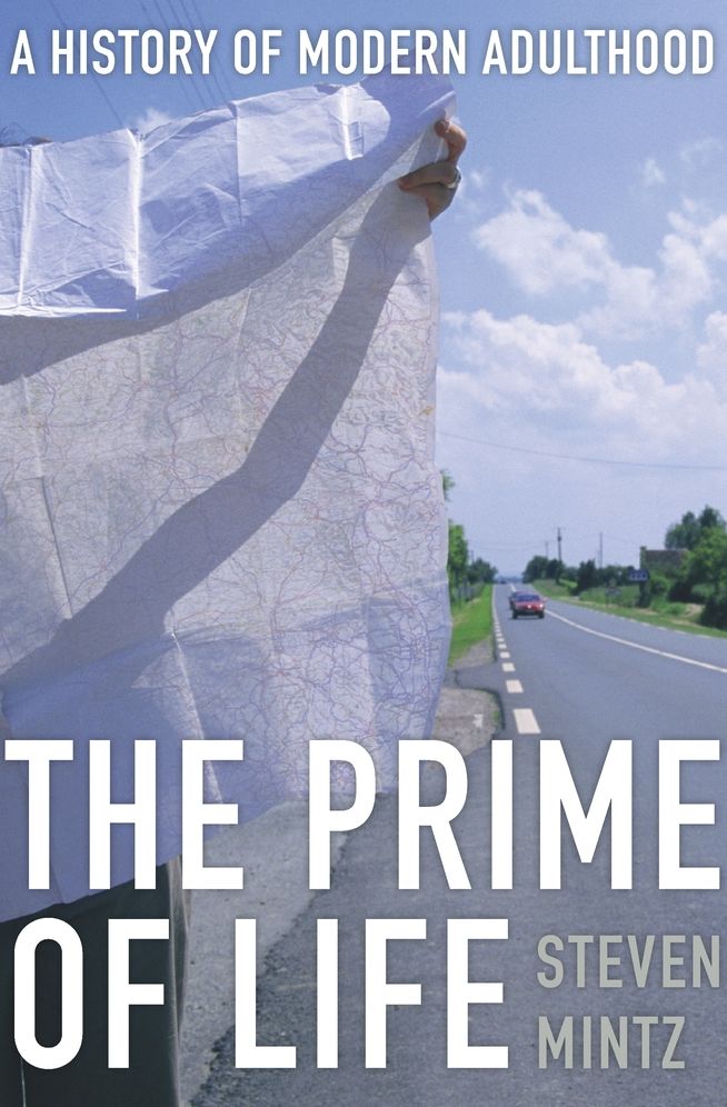 The Prime of Life: A History of Modern Adulthood