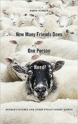 How Many Friends Does One Person Need? Dunbar's Number and Other Evolutionary Quirks