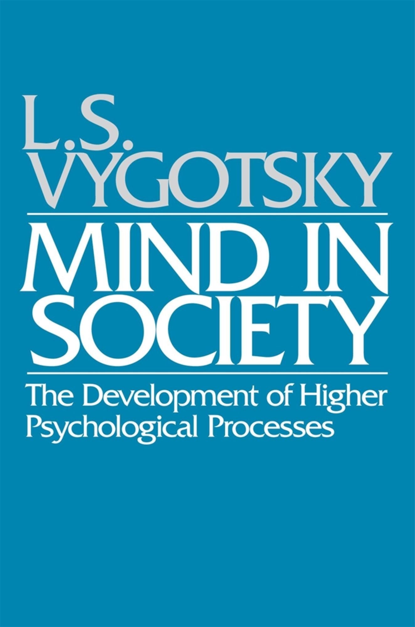 Mind in Society: Development of Higher Psychological Processes