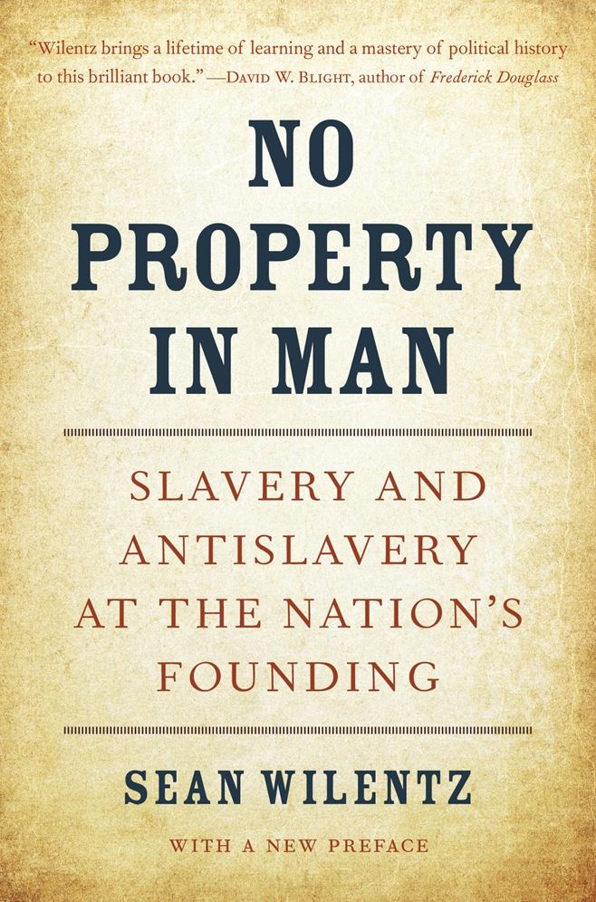 No Property in Man: Slavery and Antislavery at the Nation's Founding, With a New Preface