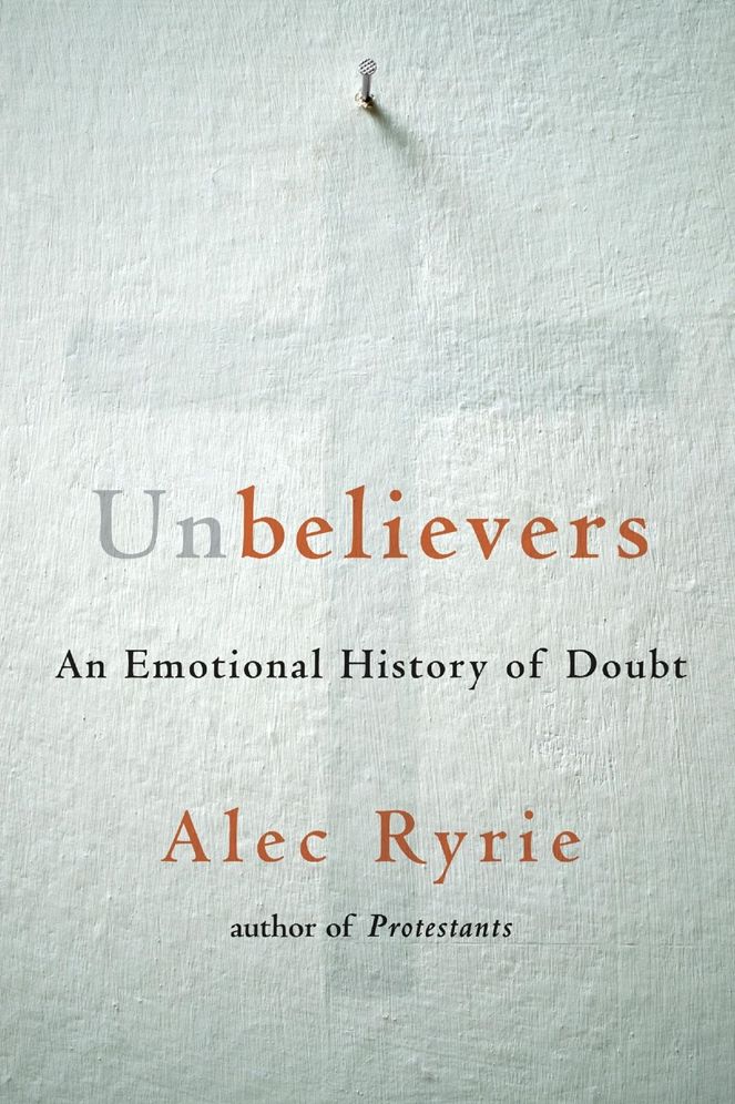 Unbelievers : An Emotional History of Doubt
