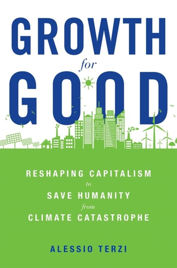 Growth for Good: Reshaping Capitalism to Save Humanity from Climate Catastrophe
