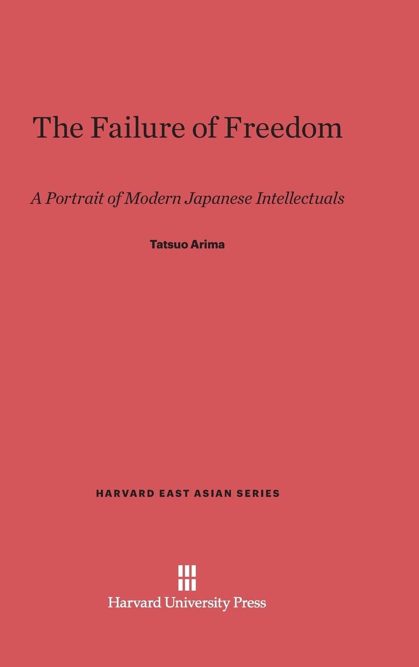 The Failure of Freedom: A Portrait of Modern Japanese Intellectuals