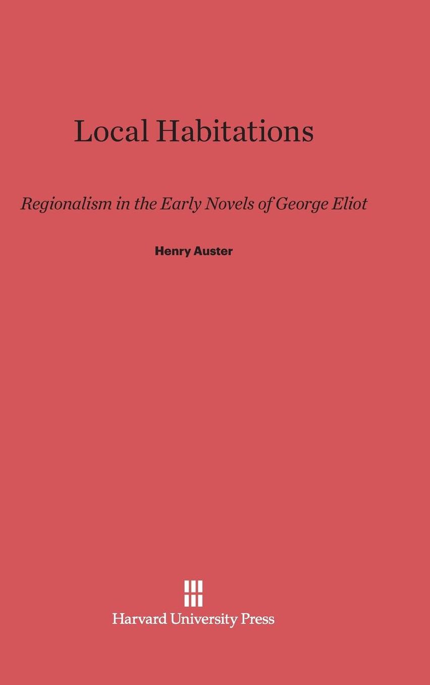 Local Habitations: Regionalism in the Early Novels of George Eliot