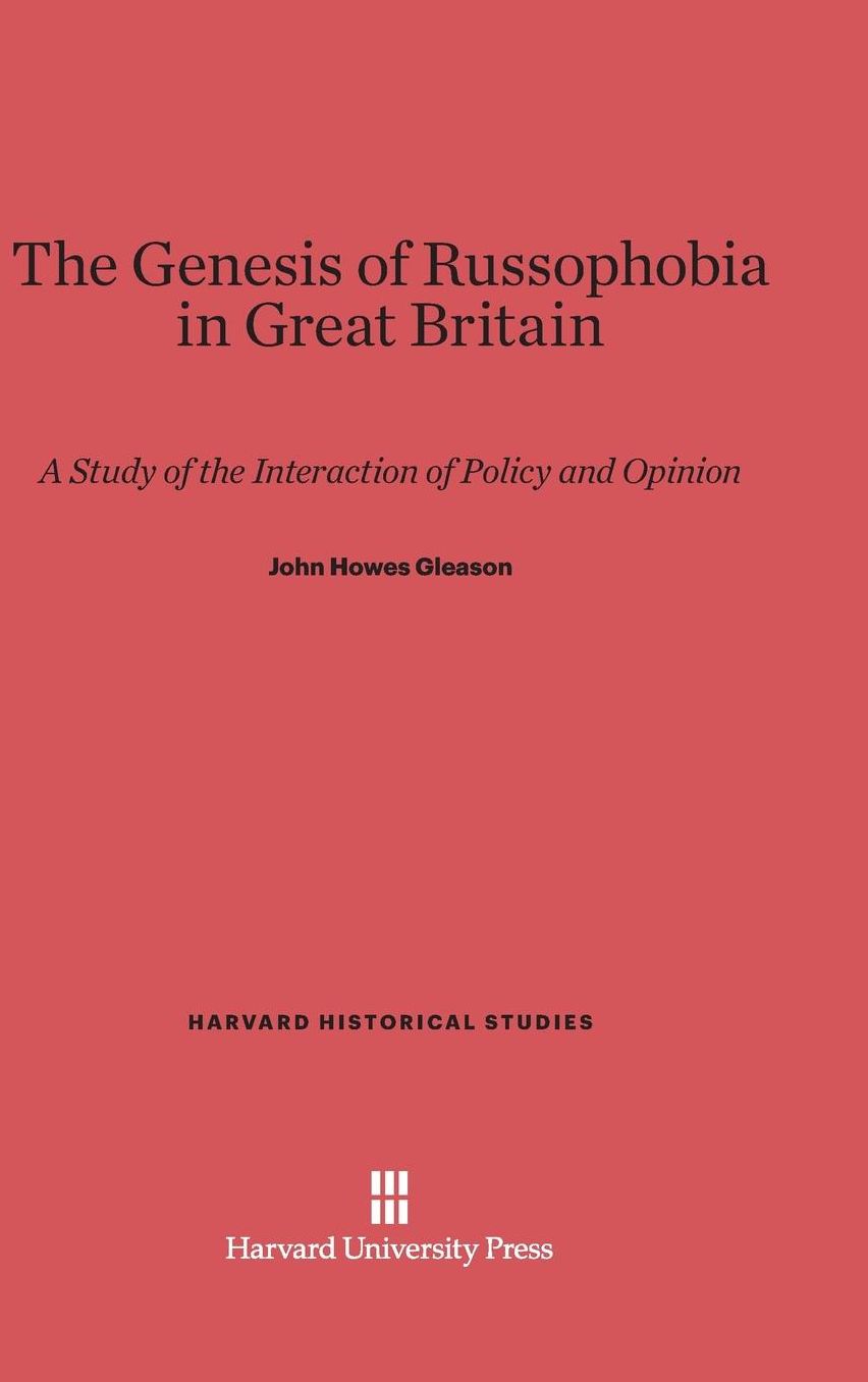 The Genesis of Russophobia in Great Britain: A Study of the Interaction of Policy and Opinion
