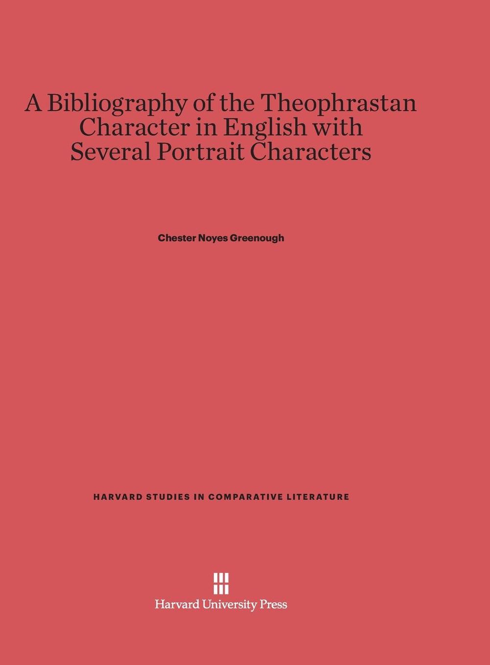 A Bibliography of the Theophrastan Character in English with Several Portrait Characters